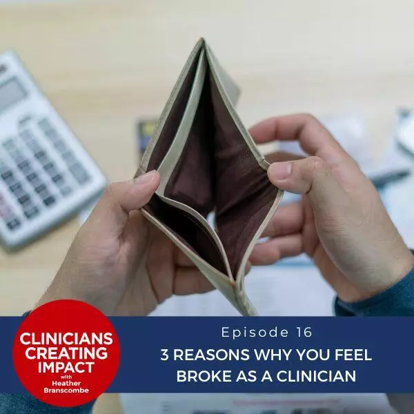 Clinicians Creating Impact with Heather Branscombe | 3 Reasons Why You Feel Broke as a Clinician