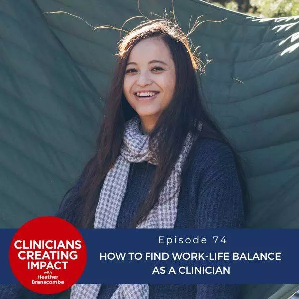 Clinicians Creating Impact with Heather Branscombe | How to Find Work-Life Balance as a Clinician